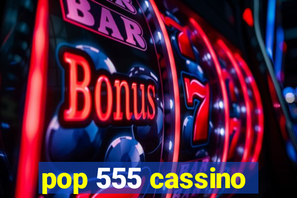 pop 555 cassino